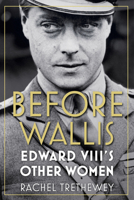 Before Wallis: Edward VIII's Other Women 0750993391 Book Cover