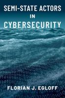 Semi-State Actors in Cybersecurity 0197579280 Book Cover