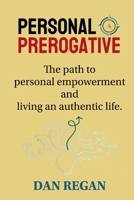 Personal Prerogative: The Path to Personal Empowerment and Living an Authentic Life B0CQT1619P Book Cover