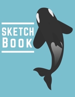 Sketch Book: Orcas Animals Ocean sea Sketchbook Blank Paper for Sketching, Drawing, Painting, Doodling, Designing, Writing & Crayon Coloring or Learning to Draw Personalized Artist Journal for Boys, G 1676719075 Book Cover