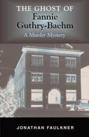 The Ghost of Fannie Guthry-Baehm 0984559507 Book Cover