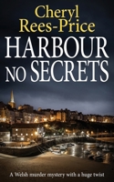 Harbour No Secrets: A Welsh murder mystery with a huge twist 1804621102 Book Cover