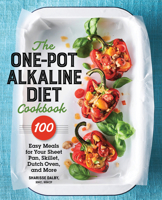 The One-Pot Alkaline Diet Cookbook: 100 Easy Meals for Your Sheet Pan, Skillet, Dutch Oven, and More 1641529806 Book Cover