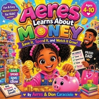 Aeres learns about money: Save it, Spend it and watch it grow B0H12Y6Y7D Book Cover