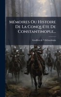 MÃ(c)moires Ou Histoire De La ConquÃate De Constantinople... (French Edition) 1024559459 Book Cover