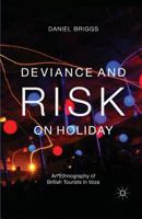 Deviance and Risk on Holiday: An Ethnography of British Tourists in Ibiza 1137022396 Book Cover