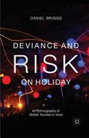 Deviance and Risk on Holiday: An Ethnography of British Tourists in Ibiza 1349437859 Book Cover