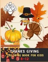 Thanksgiving coloring book for kids 8-12: Awesome Collection of Fun and Easy Thanksgiving Coloring Pages for Kids B08NF1NM8L Book Cover