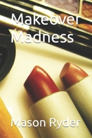 Makeover Madness B0FBM1W7HM Book Cover