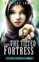 The Tilted Fortress (The Moth Chronicles) B0FNJ5M68B Book Cover