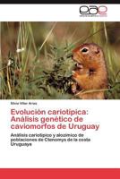 Evolucion Cariotipica: Analisis Genetico de Caviomorfos de Uruguay 3659012580 Book Cover