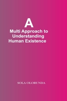 A Multi-Approach To Understanding Human Existence 9780806342 Book Cover