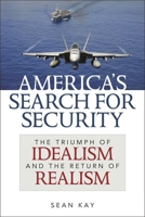 America's Search for Security: The Triumph of Idealism and the Return of Realism 1442225637 Book Cover
