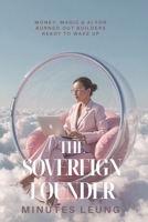 The Sovereign Founder: Money, Magic & AI for Burned-Out Builders Ready to Wake Up B0H1GH25B6 Book Cover