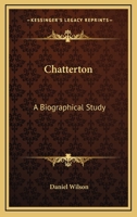 Chatterton: A Biographical Study 1014973589 Book Cover