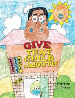 Give That Child A Mouth 1525515845 Book Cover