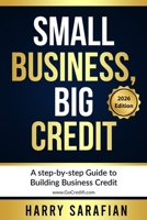 Small Business, Big Credit: A Step-by-Step Guide To Building Business Credit (Second Edition) B0GR6KC3X3 Book Cover