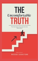 The Uncomfortable Truth: The Dark Side of Success No One Talks About B0F422QRMZ Book Cover