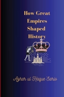 How Great Empires Shaped History 3659837962 Book Cover