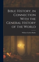 Bible History, in Connection With the General History of the World 101842475X Book Cover