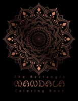 The Rectangle Mandala Coloring Book: Over 75 Mandala Designs For Stress Relief, Relaxation and Art Therapy Great Gift for Adults, Mom, Dad B087R97HY9 Book Cover