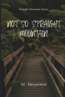 Not So Straight Mountain (The Straight Mountain Series) B0F63M9GR3 Book Cover