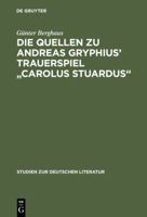 Die Quellen zu Andreas Gryphius' Trauerspiel ' Carolus Stuardus' 348418079X Book Cover