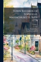 Town Records of Topsfield, Massachusetts, 1659-1778 1024115178 Book Cover