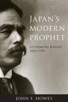 Japans Modern Prophet: Uchimura Kanzo, 1861-1930 (Asian Religions and Society Series) 0774811463 Book Cover
