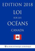 Loi Sur Les Oc'ans (Canada) - Edition 2018 1985838648 Book Cover