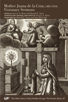 Mother Juana de la Cruz, 1481-1534: Visionary Sermons 0866985492 Book Cover