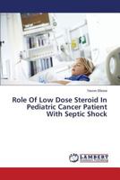 Role Of Low Dose Steroid In Pediatric Cancer Patient With Septic Shock 3659816671 Book Cover