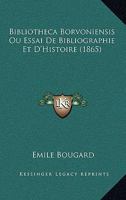 Bibliotheca Borvoniensis Ou Essai De Bibliographie Et D'Histoire (1865) 1168496950 Book Cover