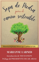 Sopa de Piedra para el camino sostenible: Historias de Jovenes Heroes que Cambian la Vida (Spanish Edition) B0FNC72RTF Book Cover