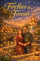 Fireflies of Forever B0H6Y3SYBS Book Cover