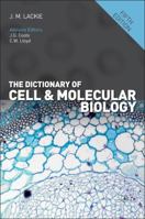 The Dictionary of Cell and Molecular Biology 0124325653 Book Cover