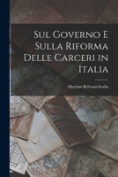 Sul Governo E Sulla Riforma Delle Carceri in Italia 1142035050 Book Cover