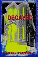 DECAYED 1304292770 Book Cover