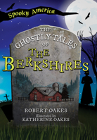 The Ghostly Tales of the Berkshires 146719736X Book Cover