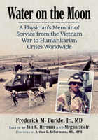 Water on the Moon: A Physician's Memoir of Service from the Vietnam War to Humanitarian Crises Worldwide 1476696640 Book Cover