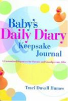 Baby's Daily Diary & Keepsake Journal: A Customized Organizer for Parents and Grandparents Alike 0972904549 Book Cover