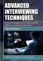 Advanced Interviewing Techniques: Proven Strategies for Law Enforcement, Military, and Security Personnel 0398074445 Book Cover