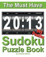 The Must Have 2013 Sudoku Puzzle Book: 365 Sudoku Puzzle Games to Challenge You Every Day of the Year. Randomly Distributed and Ranked from Easy and Moderate to Cruel and Deadly! Mammoth Sudoku 098700395X Book Cover