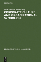 Corporate Culture and Organizational Symbolism: An Overview (De Gruyter Studies in Organization) 3110121549 Book Cover