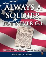 Always a Soldier But Never G.I.: A World War II Soldier's Personal Journey 1432757520 Book Cover
