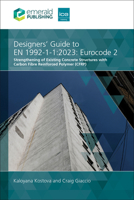 Designers' Guide to EN 1992-1-1:2023: Eurocode 2: Strengthening of Existing Concrete Structures with Carbon Fibre Reinforced Polymer (CFRP) 183549935X Book Cover