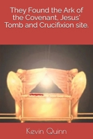They Found the Ark of the Covenant, Jesus' Tomb and Crucifixion site. B08C6KH41B Book Cover