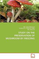 Study on the Preservation of Mushroom by Freezing 363930618X Book Cover