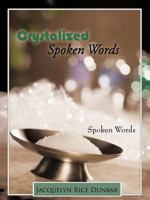 Crystalized Spoken Words: Spoken Words 1449086667 Book Cover