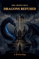 The Crown That Dragons Refused B0HCMJZPFW Book Cover